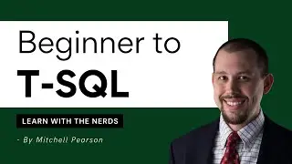 Beginner to T-SQL [Full Course]