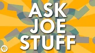 Ask Joe Stuff #3