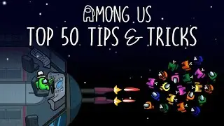 Top 50 Tips & Tricks in Among Us Compilation | Ultimate Guide To Become a Pro