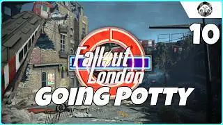 FALLOUT : London #10 - Going Potty