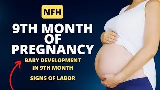 Ninth Month of Pregnancy | Baby development in 9th month of pregnancy | Signs of Labor