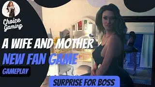 A wife and mother new fan game , surprise for boss