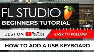 ✅ FL STUDIO 20 Beginners Tutorial: How to add a USB Keyboard / Controller (Easy to follow)