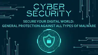 Cyber Security Awarness: Secure your Digital World (General Protection Against all Types of Malware)