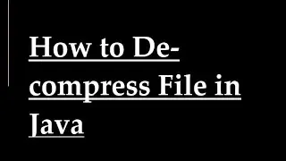 How to decompress File in Java