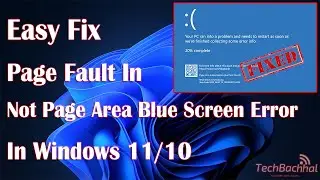 Page Fault In Not Page Area Blue Screen Error In Windows 11 - How To Fix