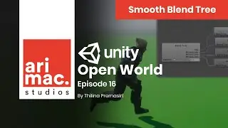 Unity Open World - #16 (Smooth Blend Tree)