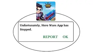 Unfortunately,Hero Wars Has Stopped Error in Android - App Not Open Problem | AllTechapple