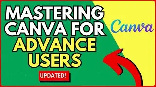 How To Master Canva: Step by Step Design, Photo Editing, and Video Creation Tutorial