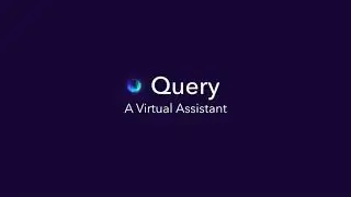 Introducing A New & Smarter Virtual Assistant - Query