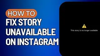 How To FIX Story Unavailable On Instagram! Instagram Story is Unavailable Problem (2023)