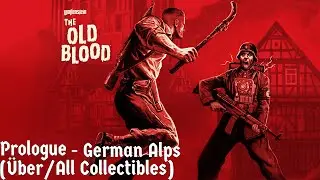Wolfenstein: The Old Blood - Prologue / German Alps (Über/All Collectibles)