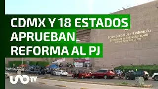 Reforma Judicial ya es Constitucional, la aprueban en 18 estados y CDMX.