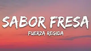 Fuerza Regida - Sabor Fresa (Letra/Lyrics)