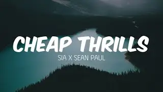 Sia - Cheap Thrills x Sean Paul (Lyrics)