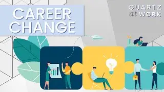 How to put a career change in motion | Quartz at Work