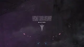 What Lies Below - suffer. (official visualizer.)