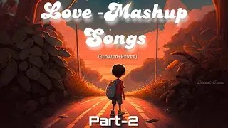 Love Songs Mashup Part-2 || Mind relaxing Song|| Study Song|| Hindi Songs Mashup || Latest Gane