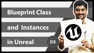 Blueprint Class & Instances in Unreal Engine - Unreal Asset Workflow Tutorial 04