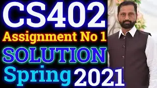 CS402 Assignment No.1 Spring 2021 100% Correct Complete Solution By Abid Farooq Bhutta.