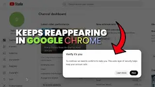 The "Verify It´s You" Message Keeps Reappearing | Google Chrome