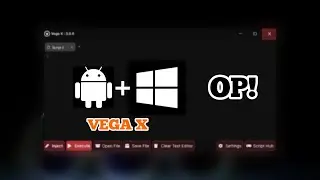 VEGA X! OP WINDOWS + ANDROID EXECUTOR