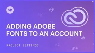 Adding Adobe Fonts to an account — Webflow tutorial