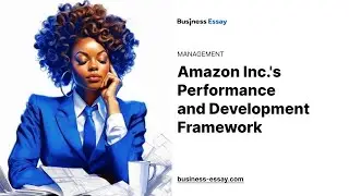 Amazon Inc.s Performance and Development Framework - Essay Example