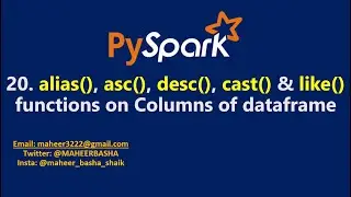 20. alias(), asc(), desc(), cast() & like() functions on Columns of dataframe in PySpark | 