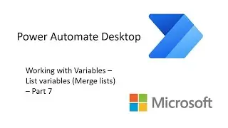 Power Automate Desktop - Working with Variables - List variables (Merge lists) - Part 7