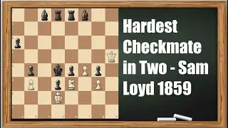 Hardest Checkmate in Two - Sam Loyd 1859