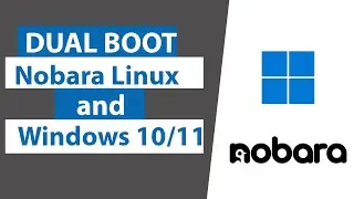 How to Dual boot Nobara Linux 38 and Windows 10/11