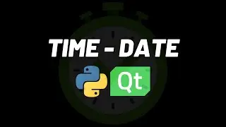 QDate - QTime & Python PyQt5 Qt Designer