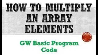 Product of an Array | Multiplication of All Elements of Numeric Array GW BASIC Programming Tutorial