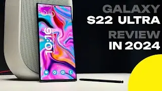 Galaxy S22 Ultra Review in 2024 - Why I'm not getting the Galaxy S24 Ultra!