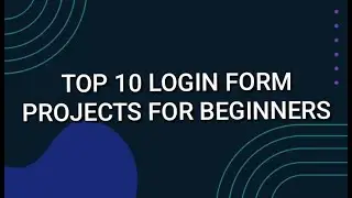 TOP 10 LOGIN FORM PROJECTS FOR BEGINNERS