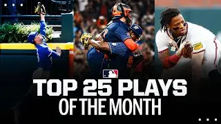 Top 25 Plays of the Month! (Feat. Ronald Acuña Jr. making history, a no-hitter and more!)