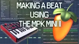 Making A Beat With Only FL Studios and My MPK MINI MKII