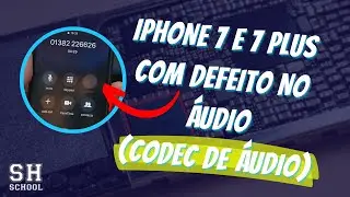 iPhone 7 Plus - Defeito de CODEC (Não grava áudio)