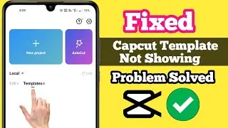 How To Fix Capcut Template Not Showing | CapCut template Not Showing