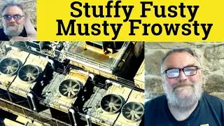 🔵Stuffy Fusty Musty Frowsty - Stuffy Meaning - Fusty Examples- Musty Explained -Frowsty in Sentence