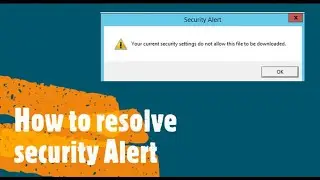 Your Current Security Setting Do Not Allow This File to be Downloaded