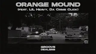 Orange Mound — Groove Dealers, Lil Heavy, Da Crime Click