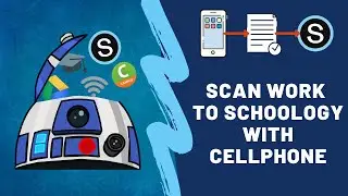 Scan Work to Schoology With Cellphone *UPDATED VERSION*