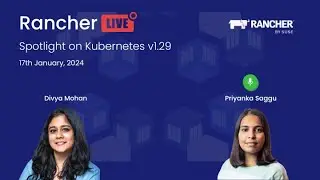 Rancher Live: Spotlight on Kubernetes v1.29