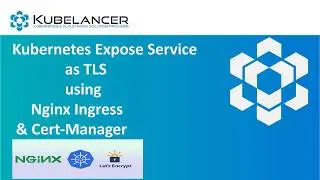 Kubernetes Expose Service as TLS using Nginx Ingress and Cert Manager