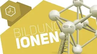 Bildung von Ionen - Wie werden Ionen gebildet?!