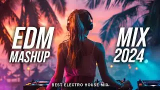 DJ SONGS 2024 🔥 Mashups & Remixes Of Popular Songs 🔥 DJ Remix Club Music Dance Mix 2024