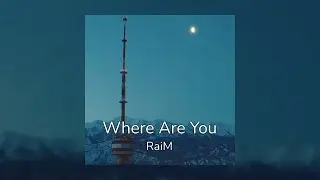 RaiM - Where Are You [Lyrics]