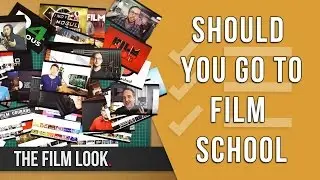 Should You Go To Film School? | The Film Look